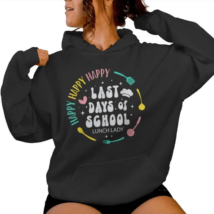 Cute Lunch Lady Happy Last Day Of School Women Women Hoodie