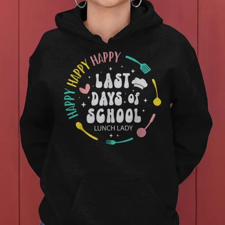 Cute Lunch Lady Happy Last Day Of School Women Women Hoodie