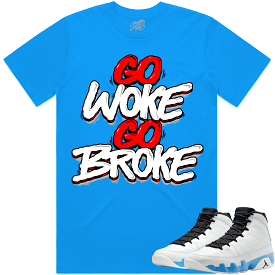 Jordan 9 Powder Blue 9s Shirt to Match - RED GO WOKE GO BROKE